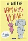 Mo Willems - Elefante y Cerdita. ¡Hoy voy a volar!