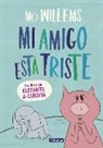 Mo Willems - Elefante y Cerdita. Mi amigo está triste