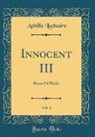 Achille Luchaire - Innocent III, Vol. 1