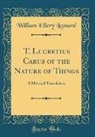 William Ellery Leonard - T. Lucretius Carus of the Nature of Things