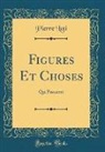 Pierre Loti - Figures Et Choses