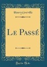 Henry Gréville - Le Passé (Classic Reprint)