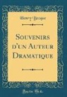 Henry Becque - Souvenirs d'un Auteur Dramatique (Classic Reprint)