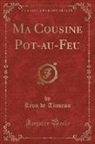 Léon de Tinseau - Ma Cousine Pot-au-Feu (Classic Reprint)