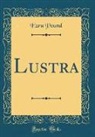 Ezra Pound - Lustra (Classic Reprint)
