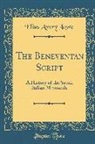 Elias Avery Lowe - The Beneventan Script: A History of the South Italian Minuscule (Classic Reprint)