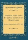 Léon-Honoré Labande - Histoire de Beauvais Et de Ses Institutions Communales
