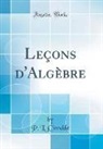 P. L. Cirodde - Leçons d'Algèbre (Classic Reprint)