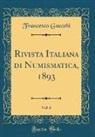 Francesco Gnecchi - Rivista Italiana di Numismatica, 1893, Vol. 6 (Classic Reprint)