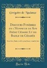Grégoire de Nazianze - Discours Funèbres en l'Honneur de Son Frère Césaire Et de Basile de Césarée