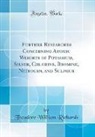 Theodore William Richards - Further Researches Concerning Atomic Weights of Potassium, Silver, Chlorine, Bromine, Nitrogen, and Sulphur (Classic Reprint)