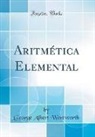 George Albert Wentworth - Aritmética Elemental (Classic Reprint)
