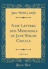 Jane Welsh Carlyle - New Letters and Memorials of Jane Welsh Carlyle, Vol. 2 of 2 (Classic Reprint)