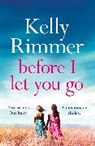 Kelly Rimmer - Before I Let You Go