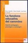 L. Ansini, B. Grasselli, B. Spadolini - La funzione educativa del cammino. Aspetti pedagogici, psicologici e sociologici