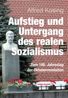 Alfred Kosing - Aufstieg und Untergang des realen Sozialismus