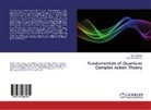 Keiichi Nagao, Holger Bech Nielsen - Fundamentals of Quantum Complex Action Theory