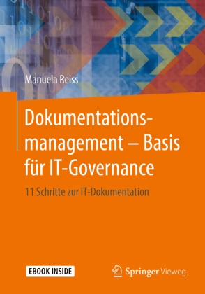 Manuela Reiß, Manuela (Dr.) Reiss - Dokumentationsmanagement - Basis für IT-Governance - 11 Schritte zur IT-Dokumentation. E-Book inside