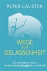 Peter Lauster - Wege zur Gelassenheit