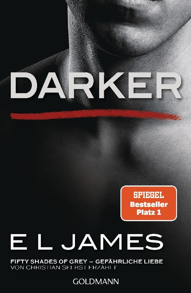 E L James - Darker - Fifty Shades of Grey. Gefährliche Liebe von Christian selbst erzählt. Bd.2 - Roman