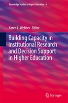Kare L Webber, Karen L Webber, Karen L. Webber - Building Capacity in Institutional Research and Decision Support in Higher Education