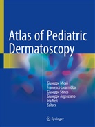 Giuseppe Argenziano, Stinco Giuseppe, Francesc Lacarrubba, Francesco Lacarrubba, Giuseppe Micali, Iria Neri... - Atlas of Pediatric Dermatoscopy