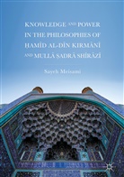 Sayeh Meisami - Knowledge and Power in the Philosophies of Hamid al-Din Kirmani and Mulla Sadra Shirazi
