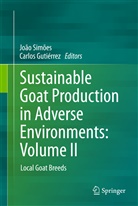 Carlos Gutierrez, Gutiérrez, Gutiérrez, Carlos Gutiérrez, Joã Simões, João Simões - Sustainable Goat Production in Adverse Environments: Volume II