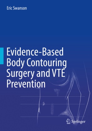 Eric Swanson - Evidence-Based Body Contouring Surgery and VTE Prevention
