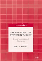 Battal Yilmaz - The Presidential System in Turkey