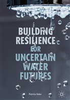 Patricia Gober - Building Resilience for Uncertain Water Futures