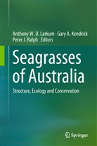 Gar A Kendrick, Gary A Kendrick, Peter J Ralph, Gary Kendrick, Gary A. Kendrick, Anthony Larkum... - Seagrasses of Australia