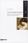 Saveria Chemotti - L' inchiostro bianco. Madri e figlie nella narrativa italiana contemporanea