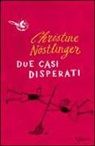 Christine Nöstlinger - Due casi disperati