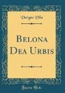 Vargas Vila - Belona Dea Urbis (Classic Reprint)