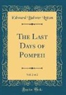 Edward Bulwer Lytton - The Last Days of Pompeii, Vol. 2 of 2 (Classic Reprint)