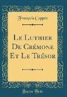François Coppée - Le Luthier De Crémone Et Le Trésor (Classic Reprint)