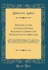 Unknown Author - History of the Illinois Central Railroad Company and Representative Employes