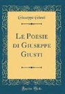 Giuseppe Giusti - Le Poesie di Giuseppe Giusti (Classic Reprint)