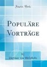 Herman von Helmholtz - Populäre Vorträge (Classic Reprint)
