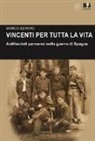 Marco Severo - Vincenti per tutta la vita. Antifascisti parmensi nella guerra di Spagna