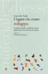Antonella Podda - Legami che creano sviluppo. Capitale sociale e politiche di rete. Applicazioni di social network analysis