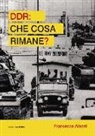Francesco Alberti - DDR. Che cosa rimane?
