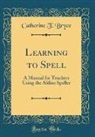 Catherine T. Bryce - Learning to Spell