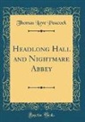 Thomas Love Peacock - Headlong Hall and Nightmare Abbey (Classic Reprint)