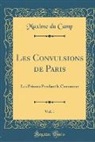 Maxime Du Camp - Les Convulsions de Paris, Vol. 1