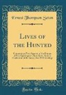 Ernest Thompson Seton - Lives of the Hunted