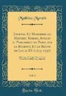 Mathieu Marais - Journal Et Mémoires de Mathieu Marais, Avocat au Parlement de Paris, sur la Régence Et le Règne de Louis XV (1715-1737), Vol. 1
