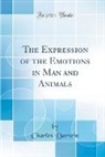 Charles Darwin - The Expression of the Emotions in Man and Animals (Classic Reprint)
