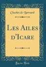 Charles De Bernard - Les Ailes d'Icare (Classic Reprint)
